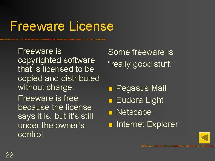 Freeware License Freeware is copyrighted software that is licensed to be copied and distributed