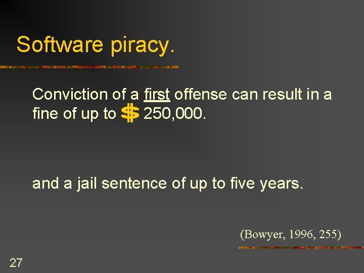 Software piracy. Conviction of a first offense can result in a fine of up