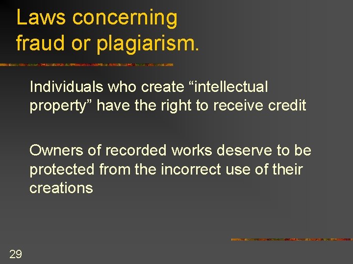 Laws concerning fraud or plagiarism. Individuals who create “intellectual property” have the right to