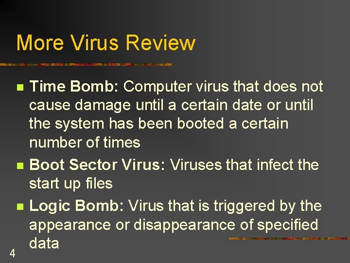 More Virus Review n n n 4 Time Bomb: Computer virus that does not