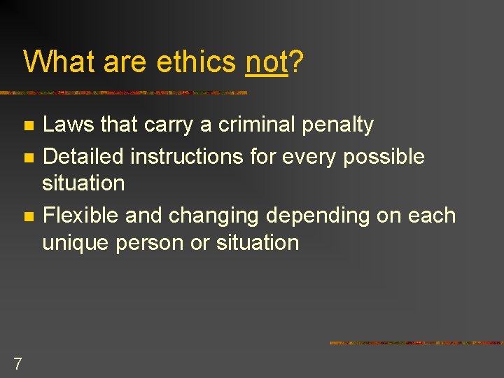 What are ethics not? n n n 7 Laws that carry a criminal penalty