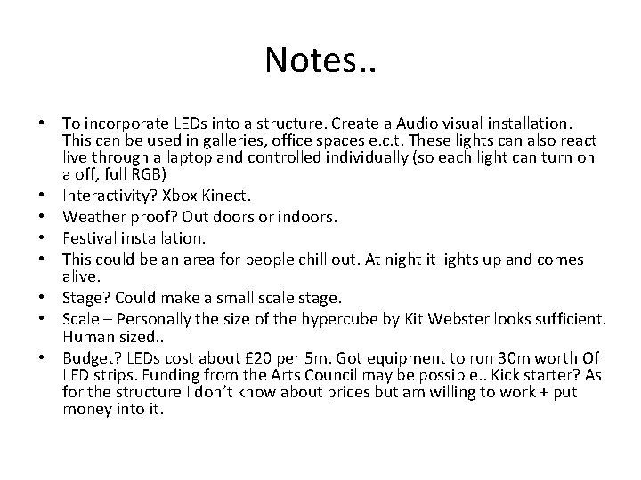 Notes. . • To incorporate LEDs into a structure. Create a Audio visual installation.