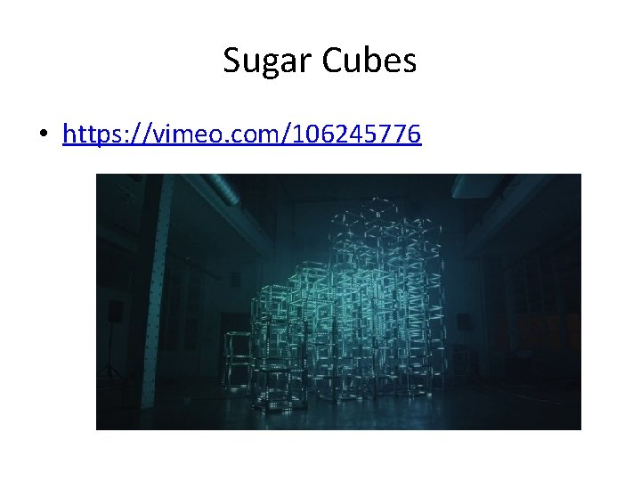 Sugar Cubes • https: //vimeo. com/106245776 