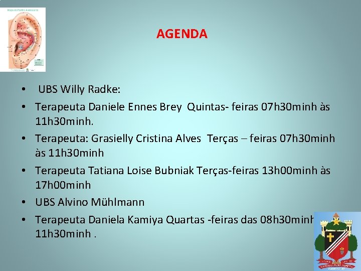AGENDA • UBS Willy Radke: • Terapeuta Daniele Ennes Brey Quintas- feiras 07 h