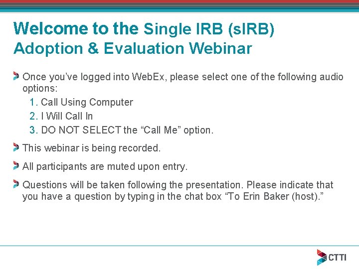 Welcome to the Single IRB (s. IRB) Adoption & Evaluation Webinar Once you’ve logged