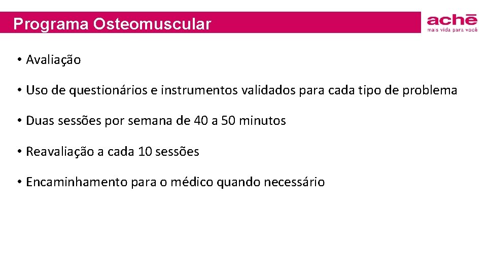 Programa Osteomuscular • Avaliação • Uso de questionários e instrumentos validados para cada tipo