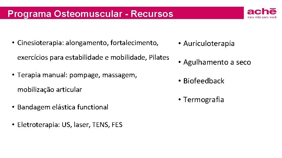 Programa Osteomuscular - Recursos • Cinesioterapia: alongamento, fortalecimento, exercícios para estabilidade e mobilidade, Pilates