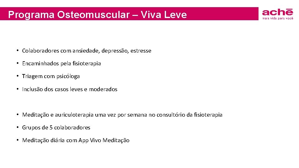 Programa Osteomuscular – Viva Leve • Colaboradores com ansiedade, depressão, estresse • Encaminhados pela