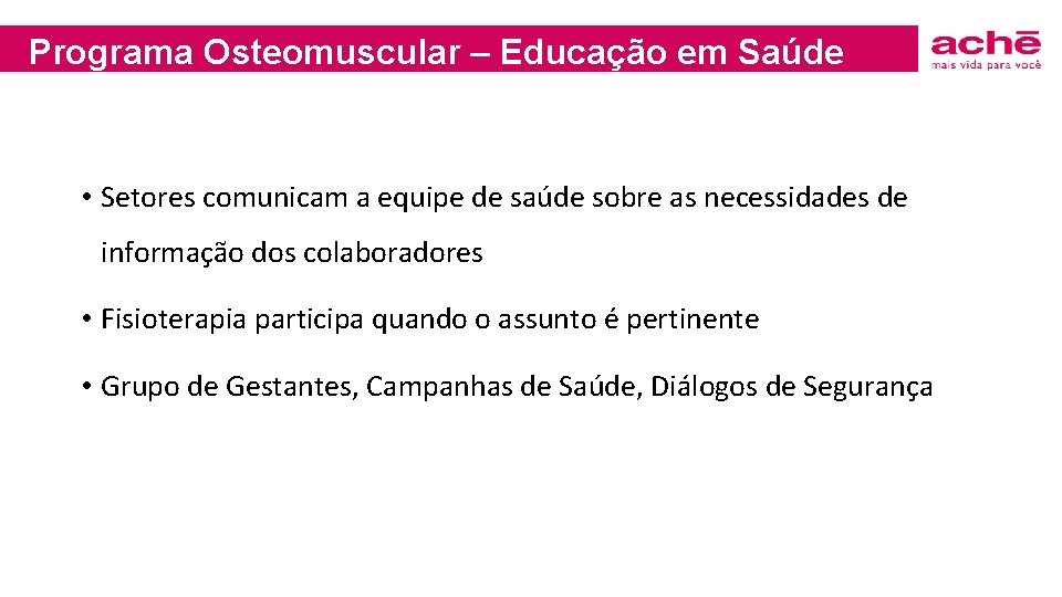 Programa Osteomuscular – Educação em Saúde • Setores comunicam a equipe de saúde sobre