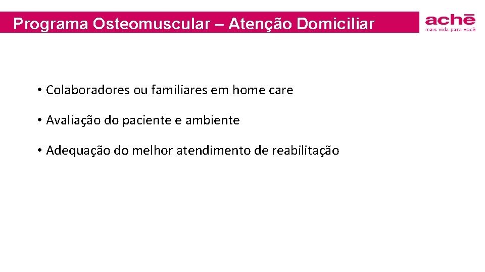 Programa Osteomuscular – Atenção Domiciliar • Colaboradores ou familiares em home care • Avaliação