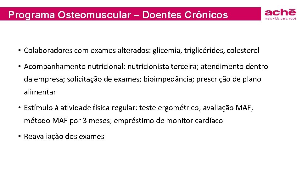 Programa Osteomuscular – Doentes Crônicos • Colaboradores com exames alterados: glicemia, triglicérides, colesterol •