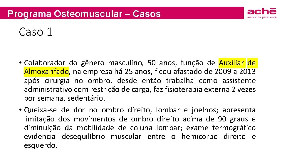 Programa Osteomuscular – Casos Caso 1 • Colaborador do gênero masculino, 50 anos, função