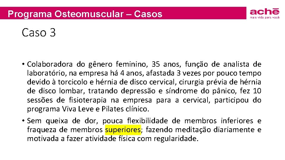 Programa Osteomuscular – Casos Caso 3 • Colaboradora do gênero feminino, 35 anos, função