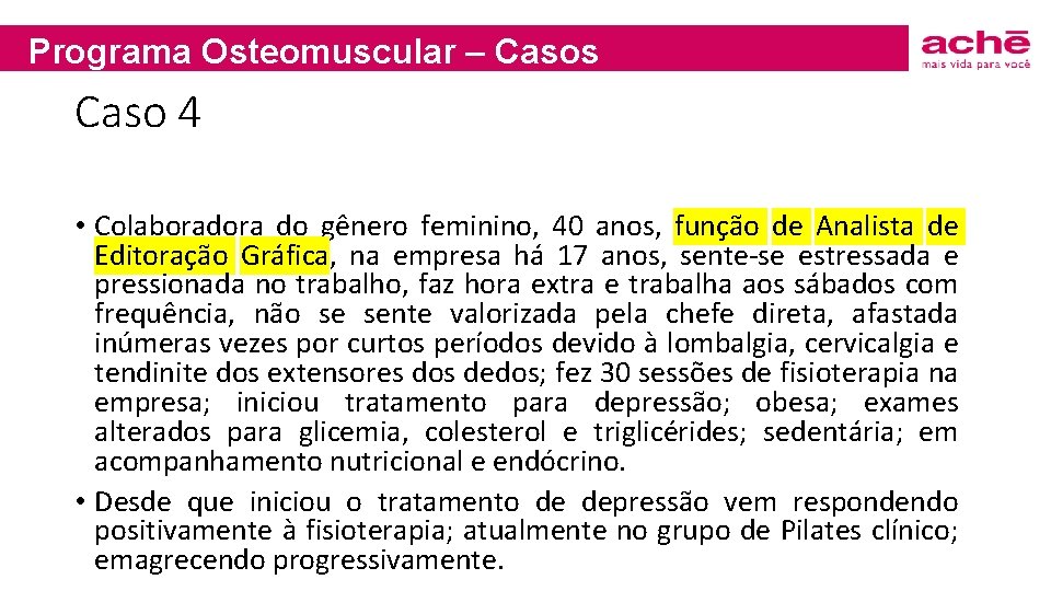 Programa Osteomuscular – Casos Caso 4 • Colaboradora do gênero feminino, 40 anos, função