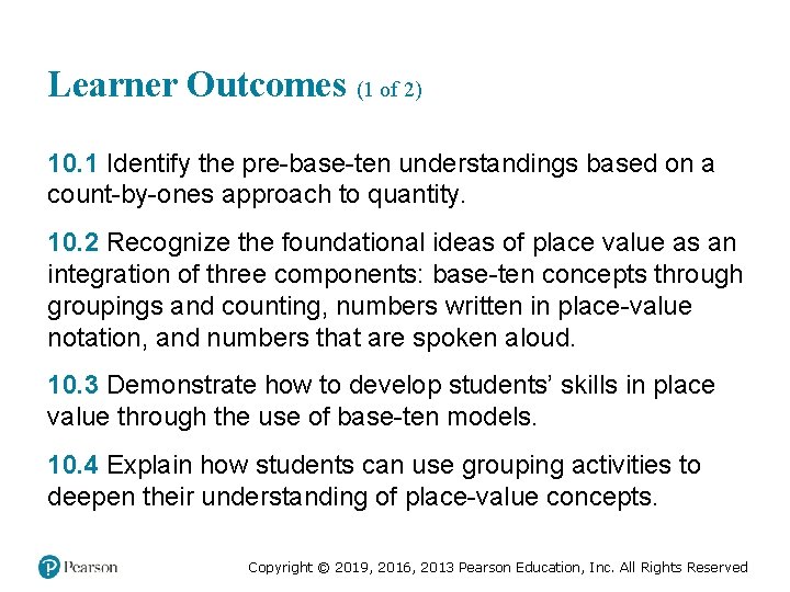 Learner Outcomes (1 of 2) 10. 1 Identify the pre-base-ten understandings based on a