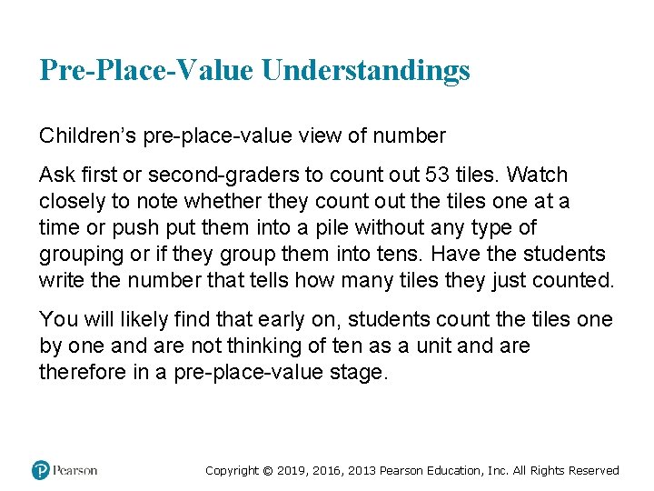 Pre-Place-Value Understandings Children’s pre-place-value view of number Ask first or second-graders to count out