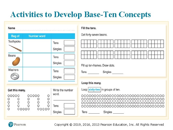 Activities to Develop Base-Ten Concepts Copyright © 2019, 2016, 2013 Pearson Education, Inc. All