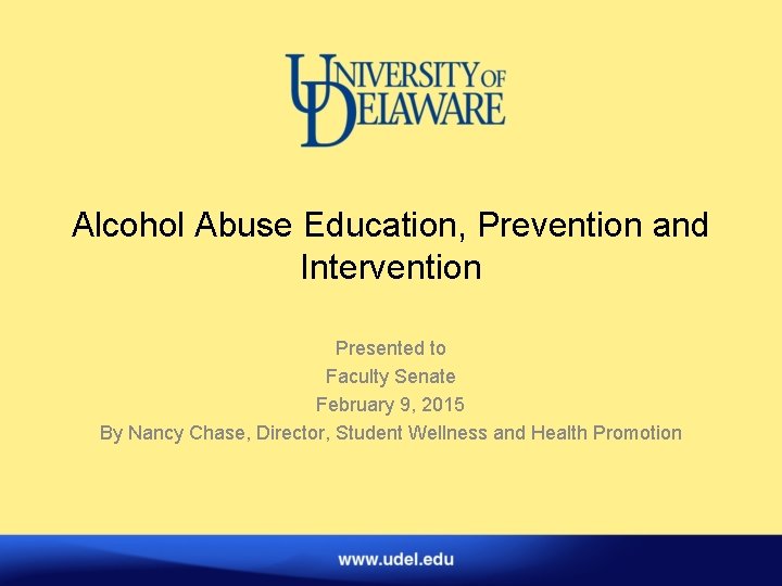 Alcohol Abuse Education, Prevention and Intervention Presented to Faculty Senate February 9, 2015 By