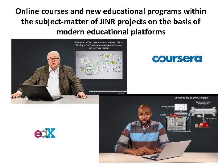 Online courses and new educational programs within the subject-matter of JINR projects on the Online courses and new educational programs within the subject-matter of JINR projects on the