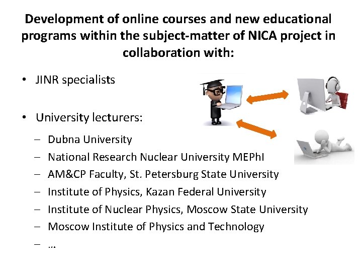 Development of online courses and new educational programs within the subject-matter of NICA project Development of online courses and new educational programs within the subject-matter of NICA project