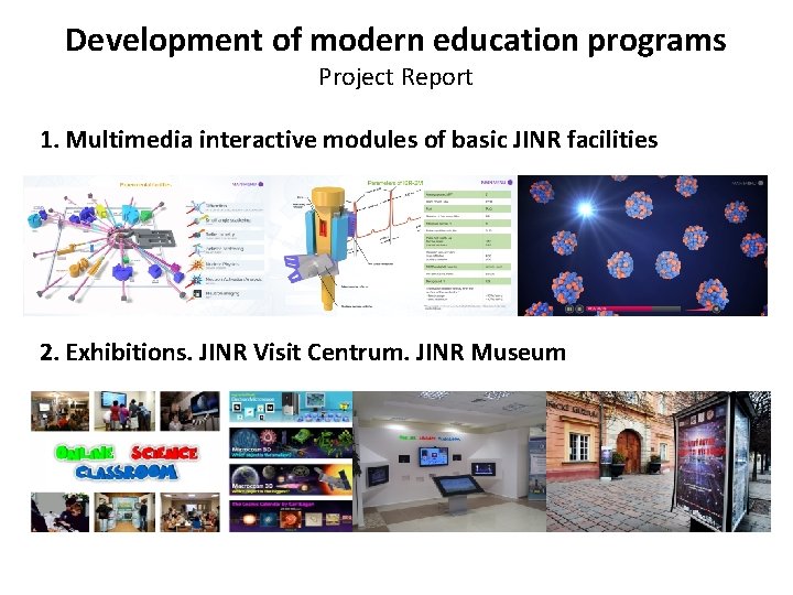 Development of modern education programs Project Report 1. Multimedia interactive modules of basic JINR Development of modern education programs Project Report 1. Multimedia interactive modules of basic JINR