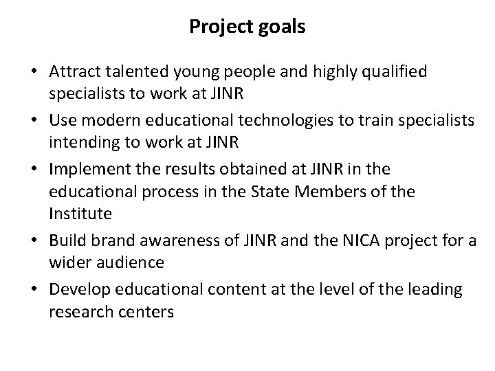 Project goals • Attract talented young people and highly qualified specialists to work at Project goals • Attract talented young people and highly qualified specialists to work at