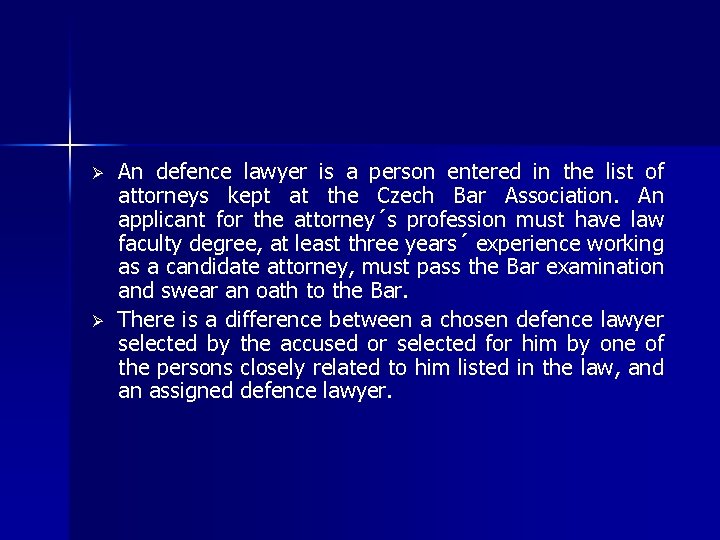 Ø Ø An defence lawyer is a person entered in the list of attorneys