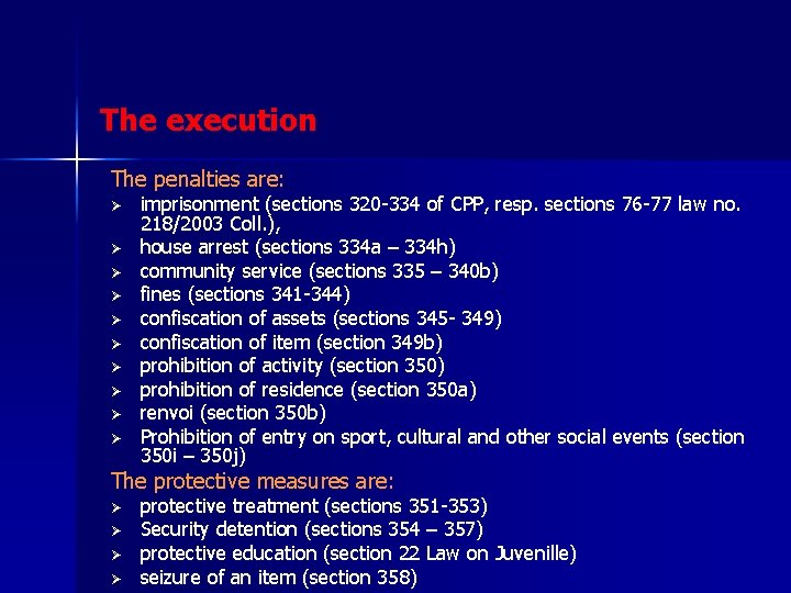 The execution The penalties are: Ø Ø Ø Ø Ø imprisonment (sections 320 -334