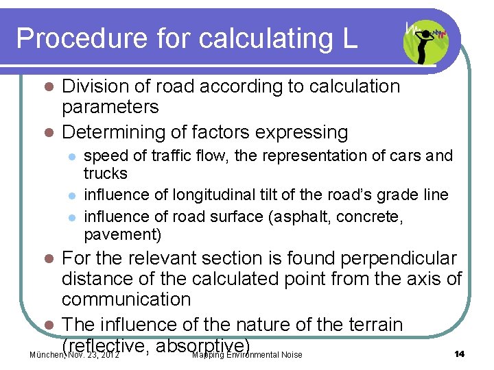 Procedure for calculating L Division of road according to calculation parameters l Determining of