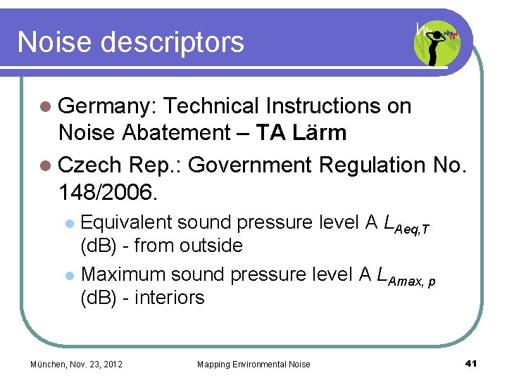 Noise descriptors l Germany: Technical Instructions on Noise Abatement – TA Lärm l Czech