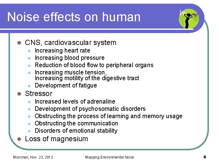 Noise effects on human l CNS, cardiovascular system l l l Stressor l l
