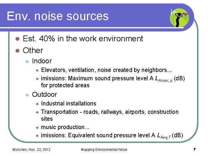 Env. noise sources Est. 40% in the work environment l Other l l Indoor