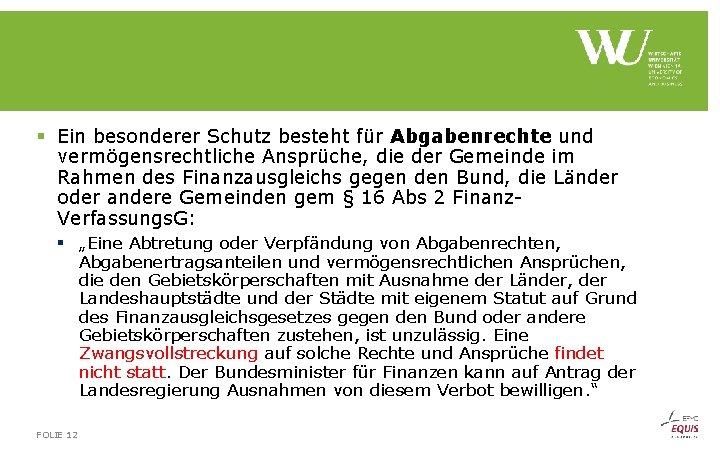 § Ein besonderer Schutz besteht für Abgabenrechte und vermögensrechtliche Ansprüche, die der Gemeinde im