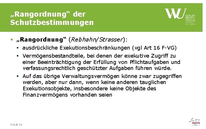 „Rangordnung“ der Schutzbestimmungen § „Rangordnung“ (Rebhahn/Strasser): § ausdrückliche Exekutionsbeschränkungen (vgl Art 16 F VG)