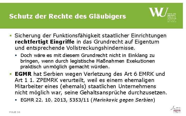 Schutz der Rechte des Gläubigers § Sicherung der Funktionsfähigkeit staatlicher Einrichtungen rechtfertigt Eingriffe in