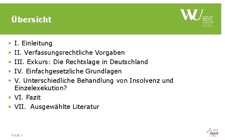Übersicht § § § I. Einleitung II. Verfassungsrechtliche Vorgaben III. Exkurs: Die Rechtslage in