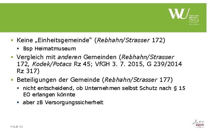 § Keine „Einheitsgemeinde“ (Rebhahn/Strasser 172) § Bsp Heimatmuseum § Vergleich mit anderen Gemeinden (Rebhahn/Strasser