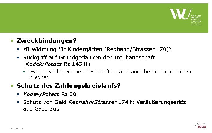 § Zweckbindungen? § z. B Widmung für Kindergärten (Rebhahn/Strasser 170)? § Rückgriff auf Grundgedanken