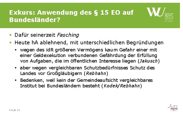 Exkurs: Anwendung des § 15 EO auf Bundesländer? § Dafür seinerzeit Fasching § Heute