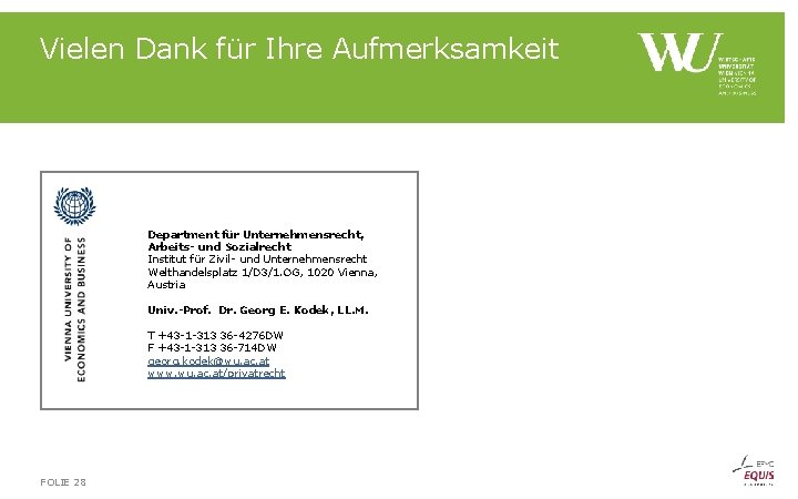 Vielen Dank für Ihre Aufmerksamkeit Department für Unternehmensrecht, Arbeits und Sozialrecht Institut für Zivil