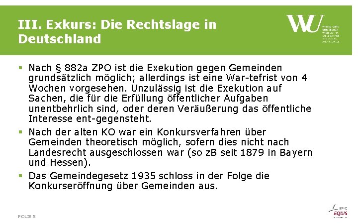 III. Exkurs: Die Rechtslage in Deutschland § Nach § 882 a ZPO ist die