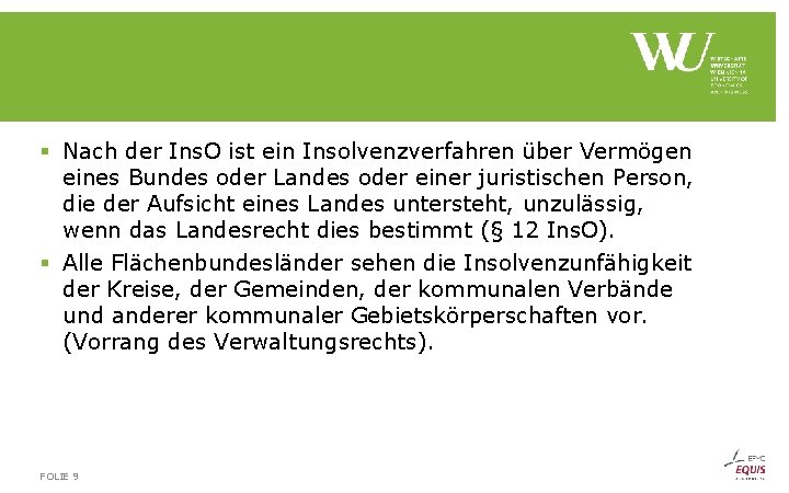 § Nach der Ins. O ist ein Insolvenzverfahren über Vermögen eines Bundes oder Landes