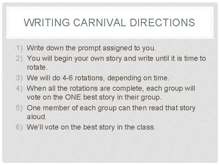 WRITING CARNIVAL DIRECTIONS 1) Write down the prompt assigned to you. 2) You will