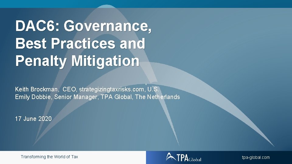 DAC 6: Governance, Best Practices and Penalty Mitigation K Keith Brockman, CEO, strategizingtaxrisks. com,