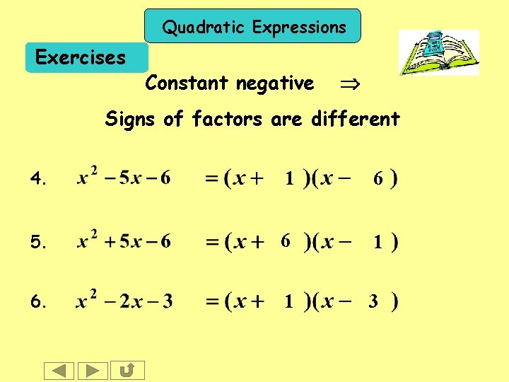 Quadratic Expressions Exercises Constant negative Signs of factors are different 4. 1 6 5.