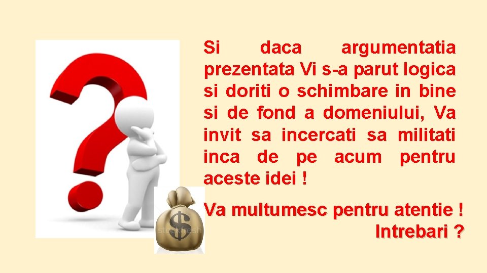 Si daca argumentatia prezentata Vi s-a parut logica si doriti o schimbare in bine