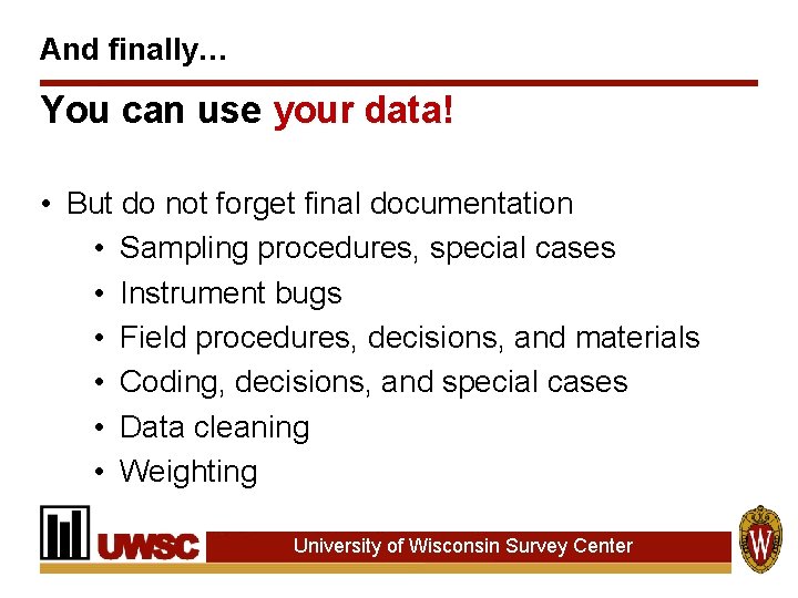 And finally… You can use your data! • But do not forget final documentation And finally… You can use your data! • But do not forget final documentation