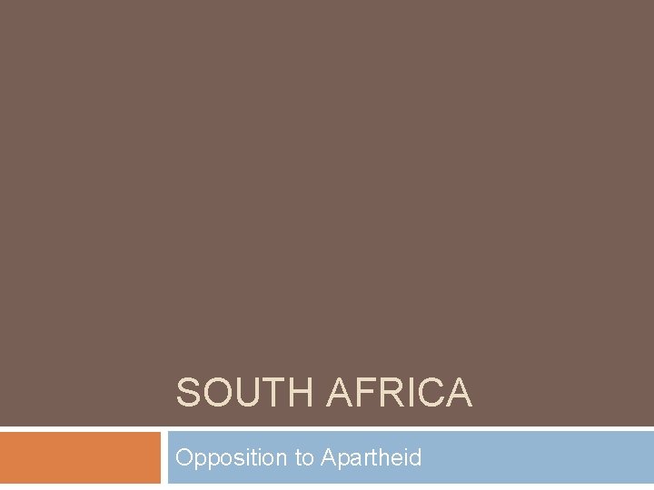 SOUTH AFRICA Opposition to Apartheid 