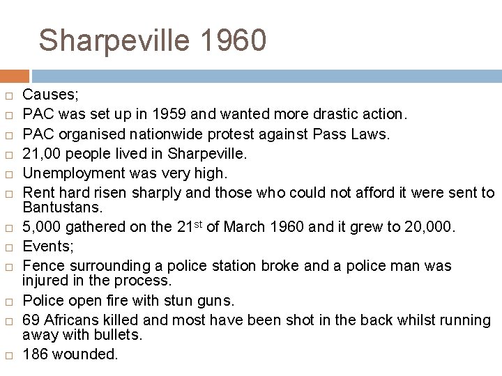 Sharpeville 1960 Causes; PAC was set up in 1959 and wanted more drastic action.