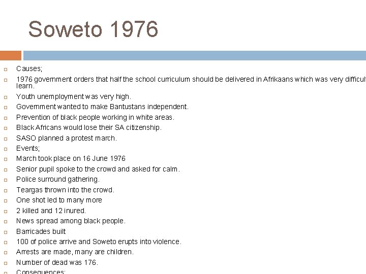 Soweto 1976 Causes; 1976 government orders that half the school curriculum should be delivered